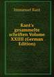 Kant's gesammelte schriften Volume XXIIII (German Edition), Kant Immanuel 