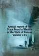 Annual report of the State Board of Health of the State of Kansas Volume v.13, 