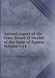 Annual report of the State Board of Health of the State of Kansas Volume v.14, 