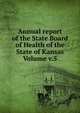 Annual report of the State Board of Health of the State of Kansas Volume v.5, 