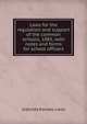 Laws for the regulation and support of the common schools, 1885, with notes and forms for school officers, statutes Kansas. Laws 