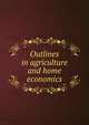 Outlines in agriculture and home economics, 