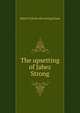 The upsetting of Jabez Strong, Helen P. [from old catalog] Kane 