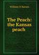 The Peach: the Kansas peach ., William H Barnes 