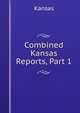 Combined Kansas Reports, Part 1, Kansas 