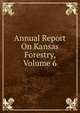 Annual Report On Kansas Forestry, Volume 6, 