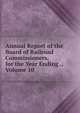 Annual Report of the Board of Railroad Commissioners, for the Year Ending ., Volume 10, 