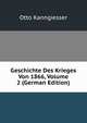 Geschichte Des Krieges Von 1866, Volume 2 (German Edition), Otto Kanngiesser 