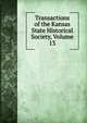Transactions of the Kansas State Historical Society, Volume 13, 