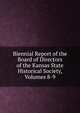Biennial Report of the Board of Directors of the Kansas State Historical Society, Volumes 8-9, 