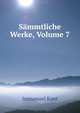 Sammtliche Werke, Volume 7, Kant Immanuel 