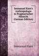 Immanuel Kant's Anthropologie in Pragmatischer Hinsicht (German Edition), Kant Immanuel 