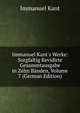 Immanuel Kant's Werke: Sorgfaltig Revidirte Gesammtausgabe in Zehn B?nden, Volume 7 (German Edition), Kant Immanuel 