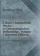 I. Kant's S?mmtliche Werke: In Chronologischer Reihenfolge, Volume 7 (German Edition), Kant Immanuel 