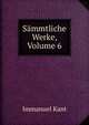 Sammtliche Werke, Volume 6, Kant Immanuel 