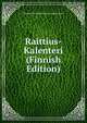 Raittius-Kalenteri (Finnish Edition), Suomala Kansallis-Raittius-Veljeysseura 