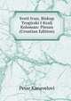 Sveti Ivan, Biskup Trogirski I Kralj Koloman: Piesan (Croatian Edition), Petar Kanavelovi 