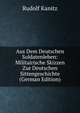 Aus Dem Deutschen Soldatenleben: Militairische Skizzen Zur Deutschen Sittengeschichte (German Edition), Rudolf Kanitz 