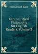Kant's Critical Philosophy for English Readers, Volume 3, Kant Immanuel 
