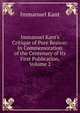 Immanuel Kant's Critique of Pure Reason: In Commemoration of the Centenary of Its First Publication, Volume 2, Kant Immanuel 