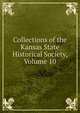 Collections of the Kansas State Historical Society, Volume 10, 