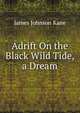 Adrift On the Black Wild Tide, a Dream, James Johnson Kane 