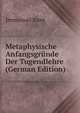 Metaphysische Anfangsgrunde Der Tugendlehre (German Edition), Kant Immanuel 