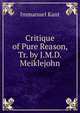 Critique of Pure Reason, Tr. by J.M.D. Meiklejohn, Kant Immanuel 