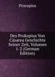 Des Prokopius Von Casarea Geschichte Seiner Zeit, Volumes 1-2 (German Edition), Procopius 