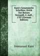 Kant's Gesammelte Schriften: Kritik Der Reinen Vernunft, 2. Aufl., 1787 (German Edition), Kant Immanuel 
