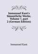 Immanuel Kant's S?mmtliche Werke, Volume 7, part 2 (German Edition), Kant Immanuel 