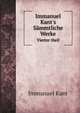 Immanuel Kant`s Smmtliche Werke. Vierter theil, Kant Immanuel 