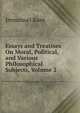 Essays and Treatises On Moral, Political, and Various Philosophical Subjects, Volume 2, Kant Immanuel 
