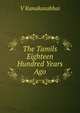 The Tamils Eighteen Hundred Years Ago, V Kanakasabhai 