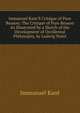 Immanuel Kant'S Critique of Pure Reason: The Critique of Pure Reason As Illustrated by a Sketch of the Development of Occidental Philosophy, by Ludwig Noir?, Kant Immanuel 