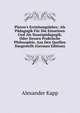 Platon's Erziehungslehre: Als P?dagogik F?r Die Einzelnen Und Als Staatsp?dagogik, Oder Dessen Praktische Philosophie, Aus Den Quellen Dargestellt (German Edition), Alexander Kapp 