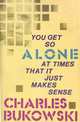 You Get So Alone at Times That It Just Makes Sense TPB, Charles Bukowski 
