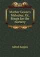Mother Goose's Melodies, Or, Songs for the Nursery, Alfred Kappes 