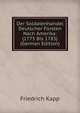 Der Soldatenhandel Deutscher Fursten Nach Amerika: (1775 Bis 1783) (German Edition), Friedrich Kapp 
