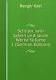 Schiller, sein Leben und seine Werke Volume 1 (German Edition), Berger Karl 