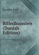 Billedkunsten (Danish Edition), Madsen Karl 