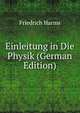 Einleitung in Die Physik (German Edition), Friedrich Harms 