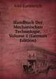 Handbuch Der Mechanischen Technologie, Volume 1 (German Edition), Karl Karmarsch 