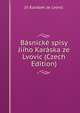 Basnicke spisy Jiiho Karaska ze Lvovic (Czech Edition), Jii Karasek Ze Lvovic 