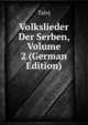 Volkslieder Der Serben, Volume 2 (German Edition), Talvj 