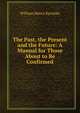 The Past, the Present and the Future: A Manual for Those About to Be Confirmed, William Henry Karslake 