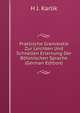 Praktische Grammatik Zur Leichten Und Schnellen Erlernung Der Bohmischen Sprache (German Edition), H J. Karlik 