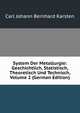 System Der Metallurgie: Geschichtlich, Statistisch, Theoretisch Und Technisch, Volume 2 (German Edition), Carl Johann Bernhard Karsten 