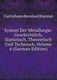 System Der Metallurgie: Geschichtlich, Statistisch, Theoretisch Und Technisch, Volume 4 (German Edition), Carl Johann Bernhard Karsten 