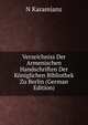Verzeichniss Der Armenischen Handschriften Der Koniglichen Bibliothek Zu Berlin (German Edition), N Karamianz 